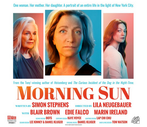 MORNING SUN Starring Blair Brown, Edie Falco & Marin Ireland Begins Performances Tonight  Image