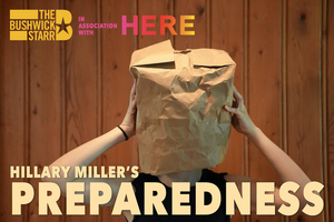 Tickets Are Now On Sale For Hillary Miller's PREPAREDNESS at the Bushwick Starr Image