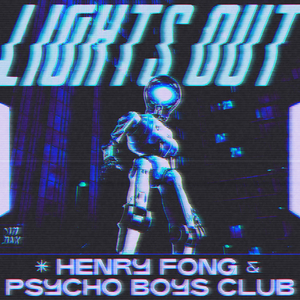 Henry Fong & Psycho Boys Club Team Up For New Single 'Lights Out' 