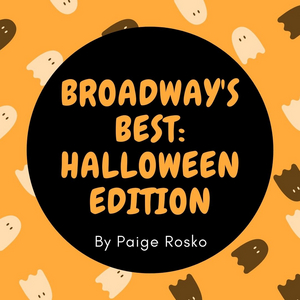 Student Blog: Broadway's Best: Halloween Edition 