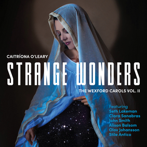 'Strange Wonders, The Wexford Carols, Vol. II' Announces Release Image