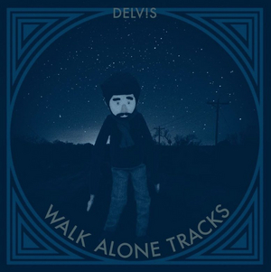 Delv!s Releases New EP 'Walk Alone Tracks' 