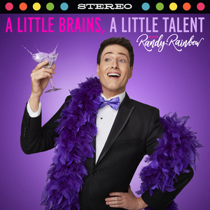 Randy Rainbow to Release A LITTLE BRAINS, A LITTLE TALENT Album Featuring Patti LuPone, Bernadette Peters & More 