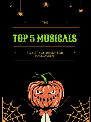 Student Blog: The Top Five Musicals to Get You Ready for Halloween 