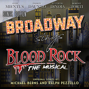 Broadway Sings BLOOD ROCK: THE MUSICAL 
BONUS EDITION EP Out Worldwide 