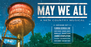 Tickets For World Premiere Country Musical MAY WE ALL Go On Sale This Week Image