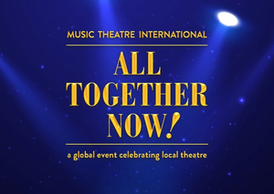 Music Theatre International's ALL TOGETHER NOW! Comes to The Broadwater Next Month 