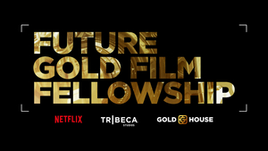 Netflix, Tribeca Studios & Gold House Introduce the Future Gold Film Fellowship Program Image