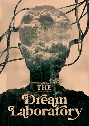 THE DREAM LABORATORY Immersive Theatrical Experience Announced 