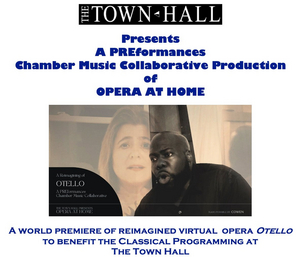 Reimagined Virtual Opera OTELLO to be Presented by The Town Hall and PREformances Chamber Music Collaborative 