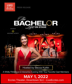 THE BACHELOR LIVE ON STAGE Comes to the Eccles Theater in May 2022 