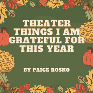 Student Blog: Theater Things I Am Grateful For This Year 