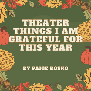 Student Blog: Theater Things I Am Grateful For This Year Image