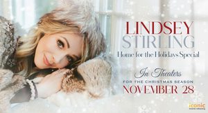 Lindsay Stirling's HOME FOR THE HOLIDAYS Concert Film to Come to Theaters 