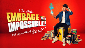 Magician Tom Brace to Return to London With TOM BRACE: EMBRACE THE IMPOSSIBLE! 