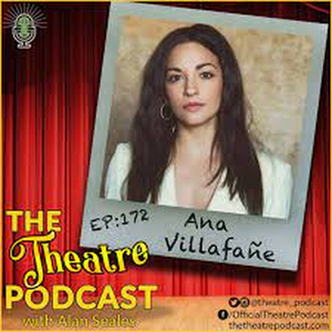 Podcast Exclusive: The Theatre Podcast With Alan Seales: Ana Villafañe 