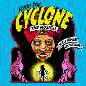 RIDE THE CYCLONE World Premiere Cast Recording to be Released on CD in December 