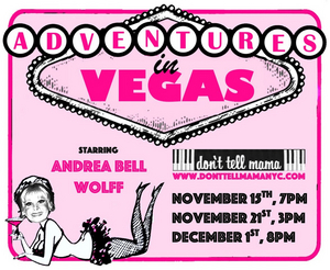 Andrea Bell Wolff's ADVENTURES IN VEGAS Continues at Don't Tell Mama 