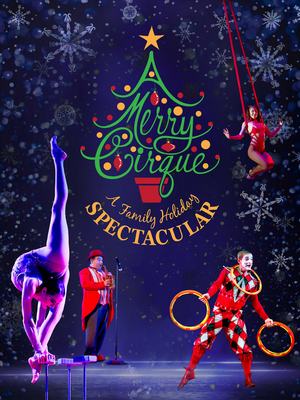 Holiday Cheer Comes to the Coppell Arts Center With A MERRY CIRQUE: A FAMILY HOLIDAY SPECTACULAR 