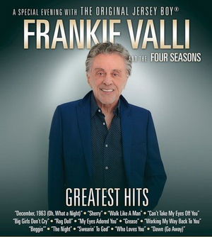 Frankie Valli and The Four Seasons Return By Popular Demand to the Segerstrom Center For The Arts 