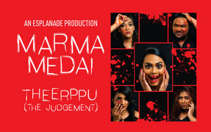 MARMA MEDAI - THEERPPU Comes to  Esplanade Theatre Studio This Weekend 