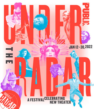 The Public Theater Announces Line-Up for 18th Annual UNDER THE RADAR FESTIVAL 