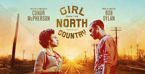 Dates Announced For UK and Ireland Tour of GIRL FROM THE NORTH COUNTRY 