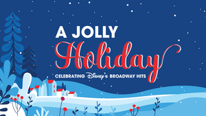 Paper Mill Playhouse to Bring Holiday Magic With A JOLLY HOLIDAY: CELEBRATING DISNEY'S BROADWAY HITS Image
