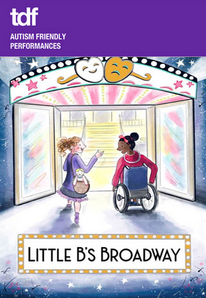 TDF Autism Friendly Performances to Present LITTLE B'S BROADWAY Image