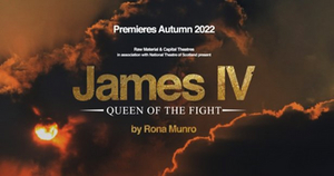 Further Creative Team Announced and Scottish Tour Dates Go on Sale for JAMES IV- QUEEN OF THE FLIGHT 