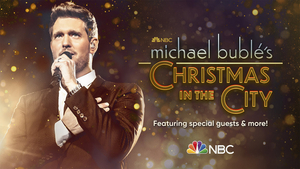 Michael Bublé to Present CHRISTMAS IN THE CITY Special on NBC 