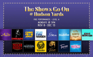 DEAR EVAN HANSEN, COME FROM AWAY, MOULIN ROUGE!, and More Set For Free Hudson Yards Concerts 