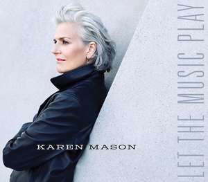 BWW CD Review: Karen Mason Is Music Personified, Perfect, and Profound on LET THE MUSIC PLAY Image