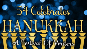 Review: 54 CELEBRATES HANUKKAH: A FESTIVAL OF WRITERS at Feinstein's/54 Below by Guest Reviewer Ari Axelrod 