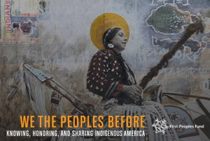 Kennedy Center and First Peoples Fund Announce WE THE PEOPLES BEFORE 