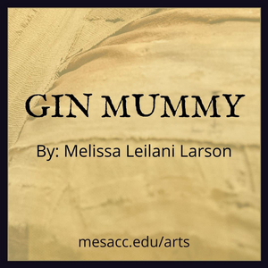 BWW Review: Mesa Community College Theatre and Film Arts Department Presents Melissa Leilani Larson's GIN MUMMY 