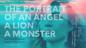 THE PORTRAIT OF AN ANGEL, A LION, A MONSTER to Have New York Premiere 