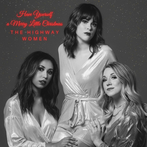 The Highway Women Share 'Have Yourself A Merry Little Christmas' Cover 