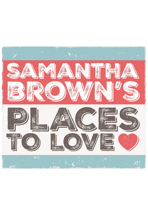 SAMANTHA BROWN'S PLACES TO LOVE to Return to PBS 
