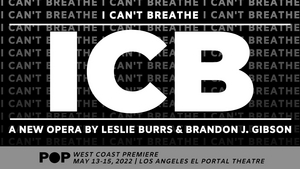 Pacific Opera Project to Present West Coast Premiere of I CAN'T BREATHE  Image