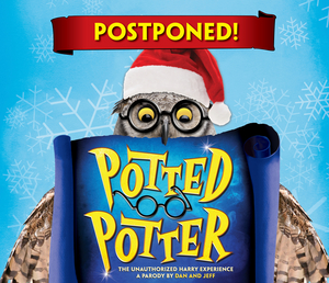 POTTED POTTER Postponed at Marcus Performing Arts Center 
