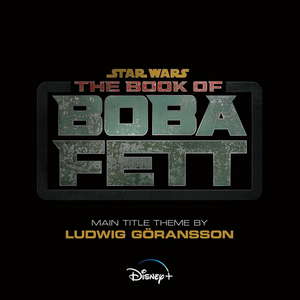 Disney Releases THE BOOK OF BOBA FETT Main Title Theme 