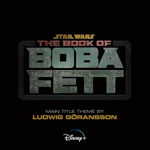 Disney Releases THE BOOK OF BOBA FETT Main Title Theme Image