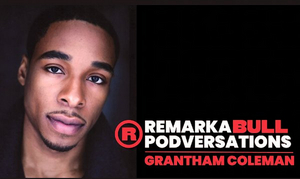 Grantham Coleman to Join Upcoming RemarkaBULL Podversation 