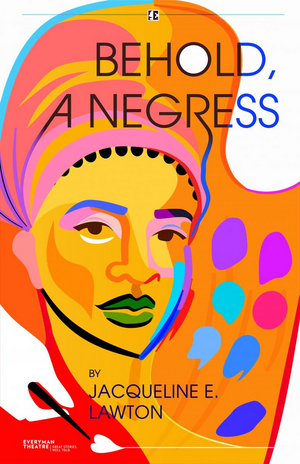 World Premiere of BEHOLD, A NEGRESS Kicks Off 2022 at Everyman Image