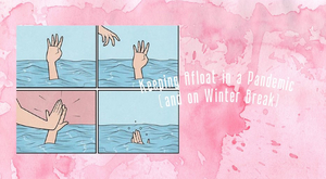 Student Blog: Keeping Afloat in a Pandemic (and on Winter Break) Image