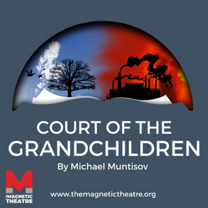 The Magnetic Theatre Presents COURT OF THE GRANDCHILDREN in April Image