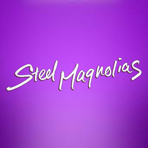 FMCT Presents STEEL MAGNOLIAS Next Month 