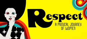 RESPECT: A MUSICAL JOURNEY OF WOMEN Comes to The Delray Beach Playhouse 