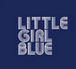LITTLE GIRL BLUE Reschedules New York Opening Image